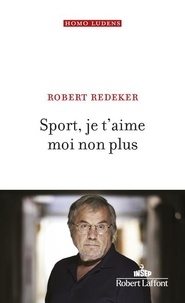 Robert Redeker - Sport, je t'aime moi non plus.