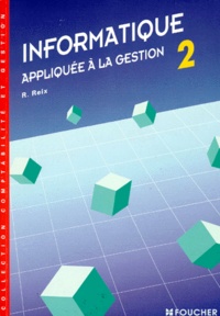 Robert Reix - Informatique Appliquee A La Gestion. Tome 2, Enseignement Superieur.