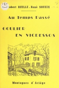 Robert Reulle et René Soueix - Goulier en Vicdessos au temps passé.