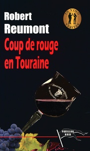 Robert Reumont - Coup de rouge en Touraine.