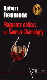 Robert Reumont - Flagrants délices au Saumur-Champigny.