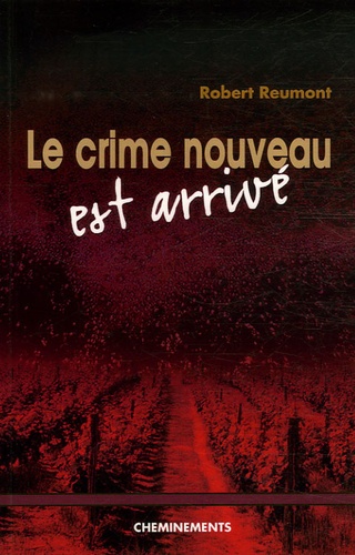 Robert Reumont - Le crime nouveau est arrivé.