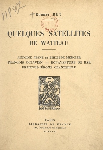 Quelques satellites de Watteau. Antoine Pesne et Philippe Mercier, François Octavien, Bonaventure de Bar, François-Jérôme Chantereau