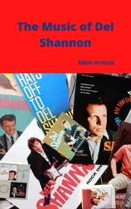  Robert Reynolds - The Music of Del Shannon.