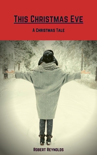  Robert Reynolds - This Christmas Eve--A Christmas Tale.