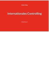 Robert Rieg - Internationales Controlling - Arbeitsbuch.