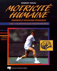 Motricité humaine : fondements et applications pédagogiques - Tome 1, Neurophysiologie perceptivomotrice.pdf