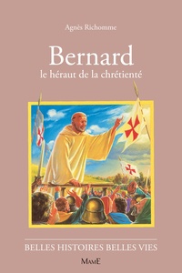 Robert Rigot et Agnès Richomme - Bernard. Le Herault De La Chretiente.