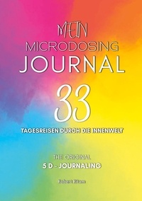 Robert Ritam - Mein Microdosing Journal - 33 Tagesreisen durch die Innenwelt.