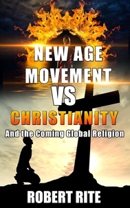 Robert Rite - The New Age Movement vs. Christianity  -  and The Coming Global Religion - Religion, #1.
