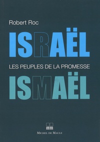 Robert Roc - Israël-Ismaël - Les peuples de la promesse.