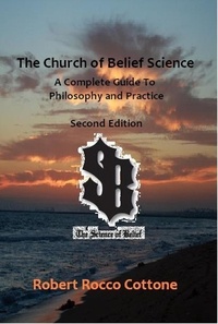  Robert Rocco Cottone - The Church of Belief Science: A Complete Guide to Philosophy and Practice.