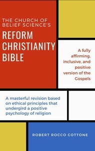  Robert Rocco Cottone - The Church of Belief Science's Reform Christianity Bible.