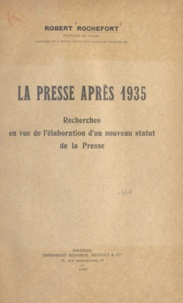 Robert Rochefort - La presse après 1935 - Recherches en vue de l'élaboration d'un nouveau statut de la presse.
