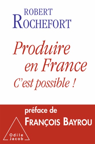 Robert Rochefort - Produire en France, c'est possible !.