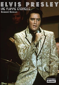 Elvis Presley, une flamme éternelle