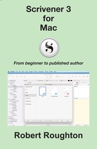  Robert Roughton - Scrivener 3 For Mac - Scrivener 3 - From Beginner to Published Author.