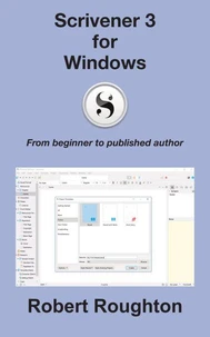 Scrivener 3 For Windows - From Beginner to Published Author
