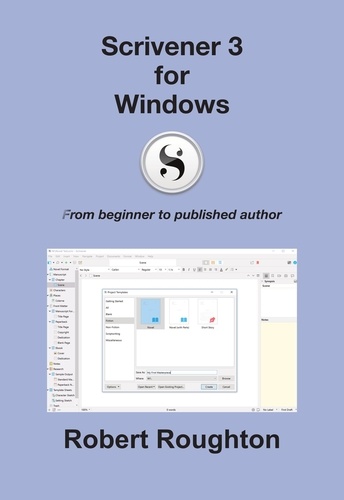  Robert Roughton - Scrivener 3 For Windows - Scrivener 3 - From Beginner to Published Author.