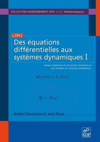 Des équations différentielles aux systèmes dynamiques I. Théorie élémentaire des équations différentielles avec éléments de topologie différentielle