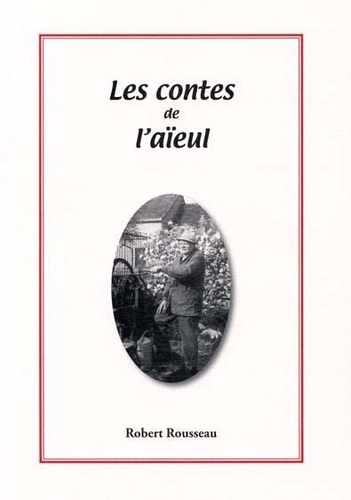 Robert Rousseau - Les contes de l'aïeul.