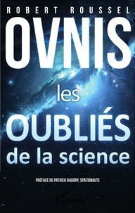 Robert Roussel - Ovnis, les oubliés de la science.