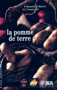 Robert Rousselle - La pomme de terre - Production, amélioration, ennemis et maladies, utilisations.