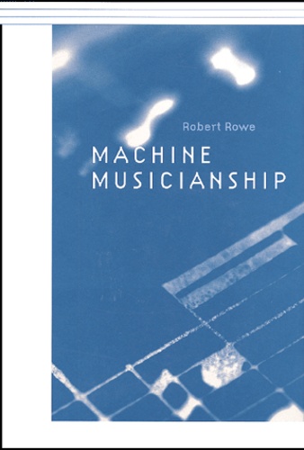Robert Rowe - Machine Musicianship. Avec Cd-Rom.
