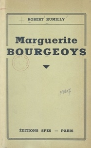 Robert Rumilly - Marguerite Bourgeoys.