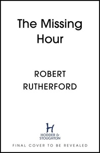 Robert Rutherford - The Missing Hour.