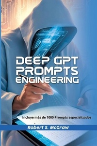  Robert S. McGraw - Deep GPT Prompts Engineering - Tutoriales Cómo ganar dinero en Internet, #1.