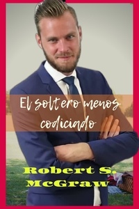  Robert S. McGraw - El soltero menos codiciado - Comedia juvenil.