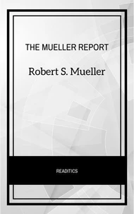 The Mueller Report: The Final Report of the Special Counsel into Donald Trump, Russia, and Collusion