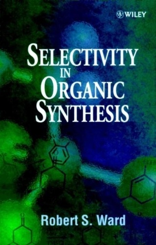 Robert-S Ward - Selectivity In Organic Synthesis.