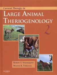 Robert S. Youngquist et Walter R. Threlfall - Current Therapy in Large Animal Theriogenology - Tome 2.