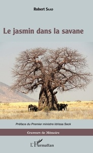Robert Saad - Le jasmin dans la savane.