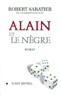 Robert Sabatier - Alain et le nègre.