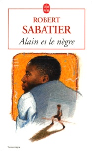 Robert Sabatier - Alain Et Le Negre.