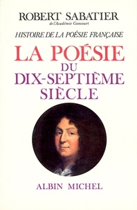 Robert Sabatier - Histoire de la poésie française - poésie du XVIIº siècle.