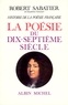 Robert Sabatier - Histoire de la poésie française - poésie du XVIIº siècle.