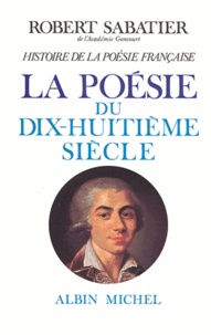 Robert Sabatier et Robert Sabatier - Histoire de la poésie française - Poésie du XVIIIº siècle.