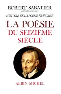 Robert Sabatier - Histoire de la poésie française, volume 2 - poésie du XVIº.