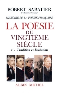 Robert Sabatier - Histoire de la poésie française XXº siècle - tome 1.