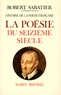 Robert Sabatier - Histoire de la poésie française - Tome 2, La poésie du XVIe siècle.
