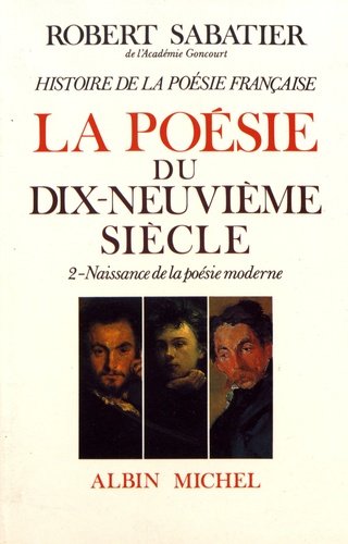 Histoire de la poésie française. Tome 5, La poésie du XIXe siècle Volume 2, Naissance de la poésie moderne