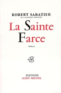 Robert Sabatier et Robert Sabatier - La Sainte Farce.