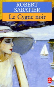 Robert Sabatier - Le cygne noir.