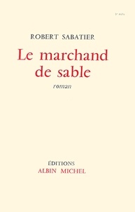 Robert Sabatier et Robert Sabatier - Le Marchand de sable.