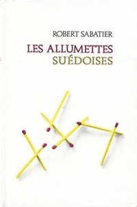 Robert Sabatier - Les Allumettes suédoises.