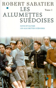 Robert Sabatier - Les Allumettes Suedoises. Tome 1, David Et Olivier. Les Allumettes Suedoises.